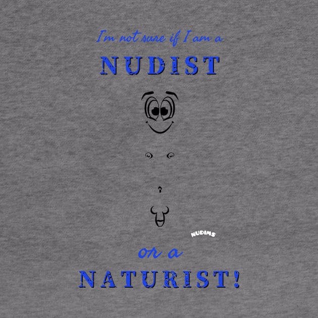I'm not sure if I am a nudist or a naturist! (M) by NUDIMS